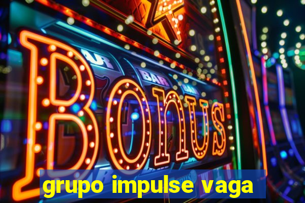 grupo impulse vaga